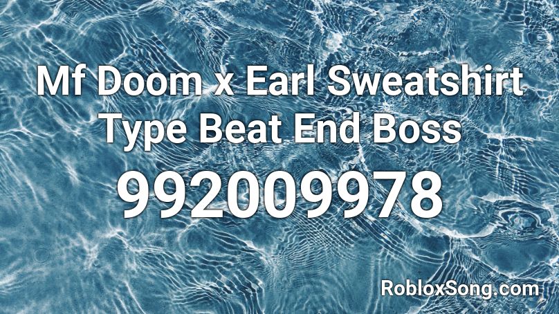 Mf Doom x Earl Sweatshirt Type Beat End Boss Roblox ID