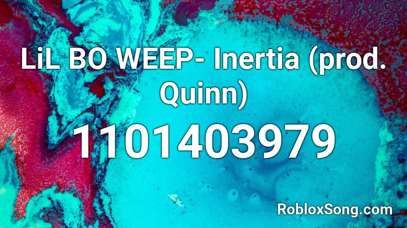 LiL BO WEEP- Inertia (prod. Quinn) Roblox ID