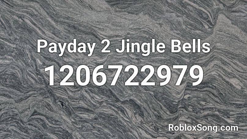 Payday 2 Jingle Bells Roblox ID