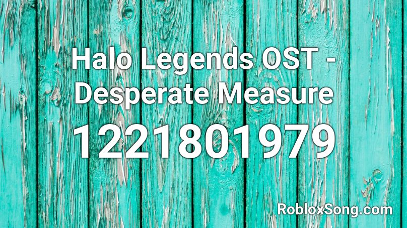 Halo Legends OST - Desperate Measure Roblox ID