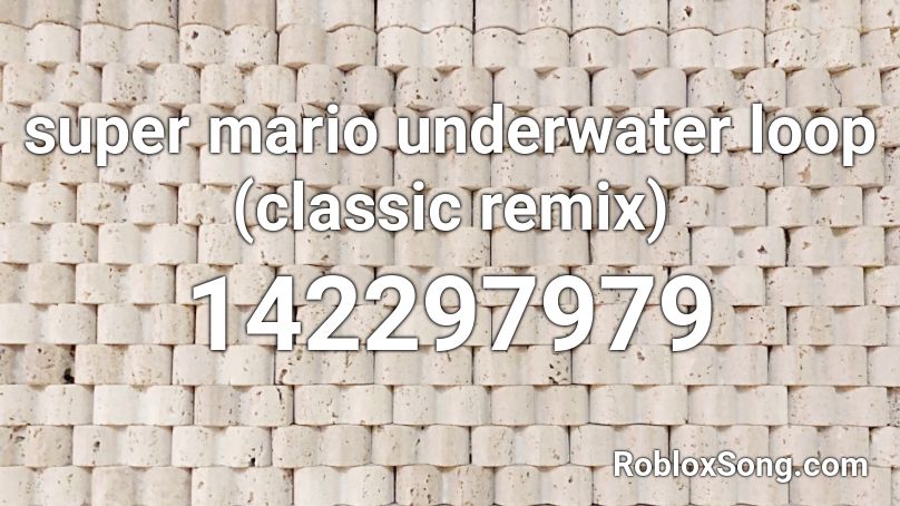 super mario underwater loop (classic remix) Roblox ID