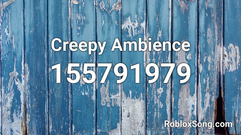 Creepy Ambience Roblox ID