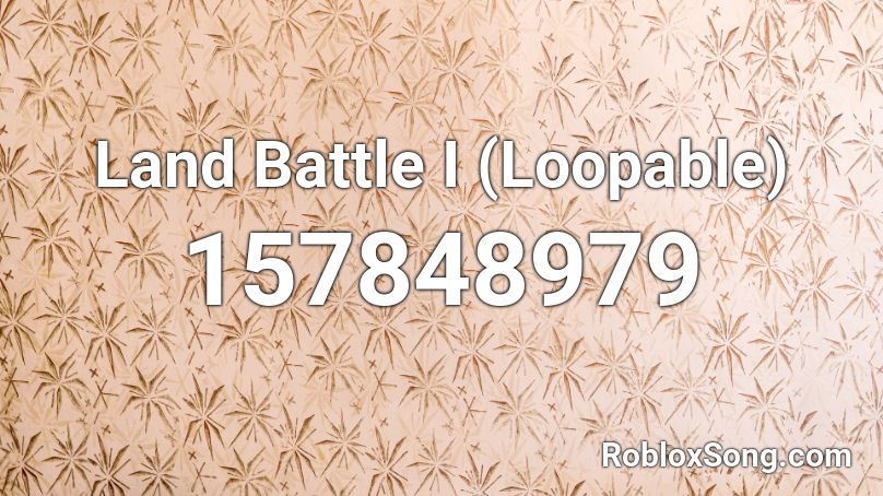 Land Battle I (Loopable) Roblox ID