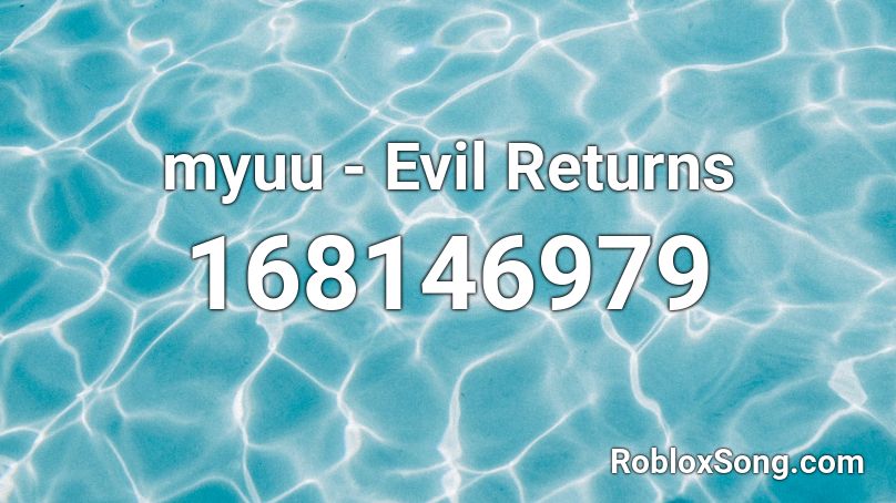 myuu - Evil Returns Roblox ID