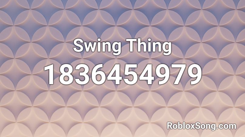 Swing Thing Roblox ID