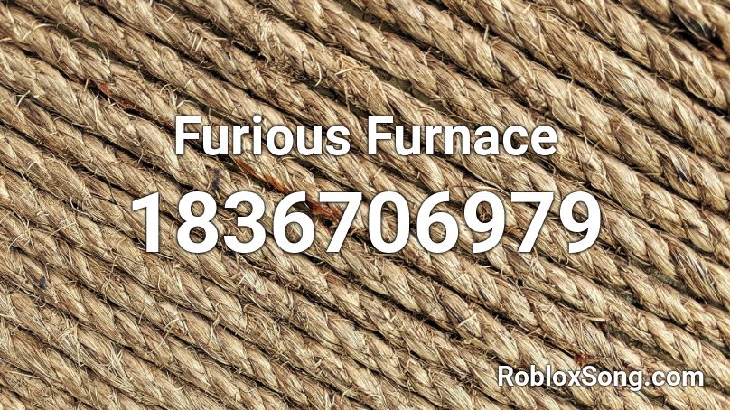 Furious Furnace Roblox ID