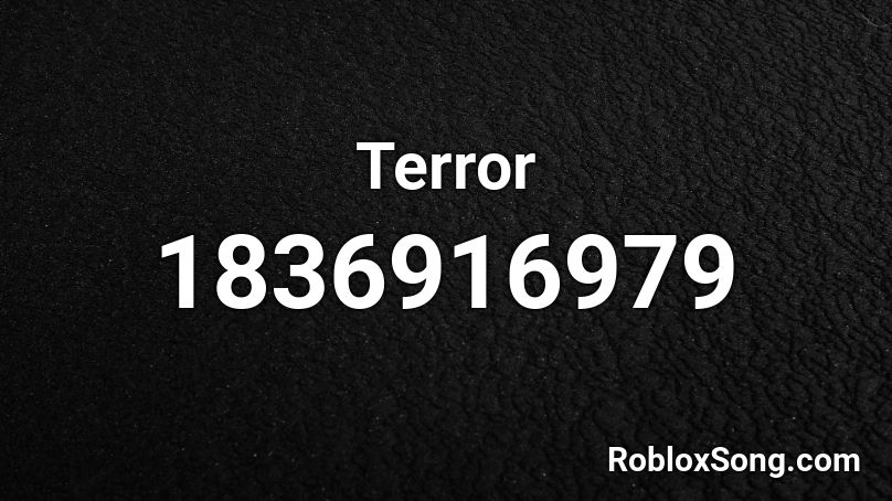 Terror Roblox ID