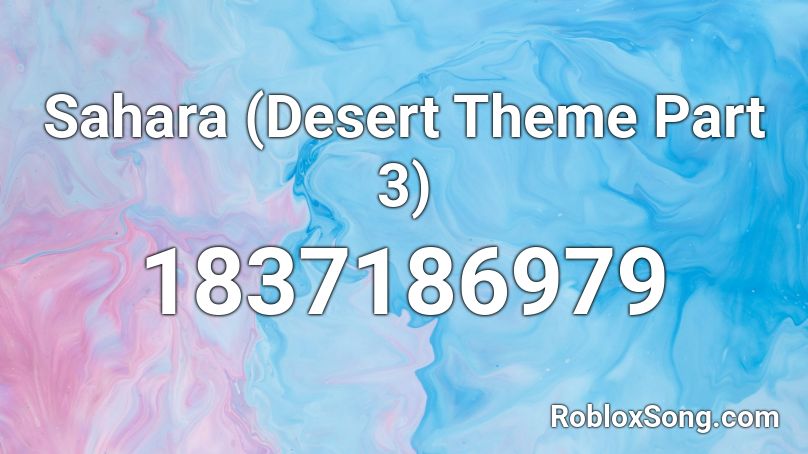Sahara (Desert Theme Part 3) Roblox ID