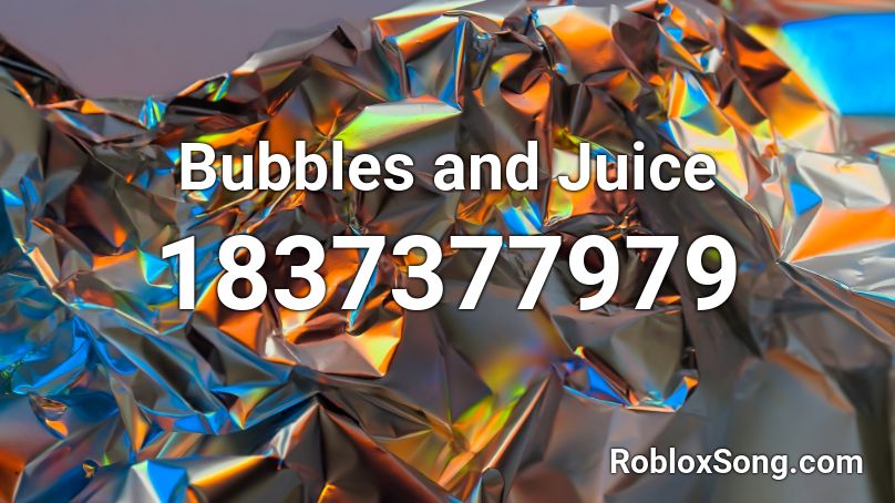 Bubbles and Juice Roblox ID