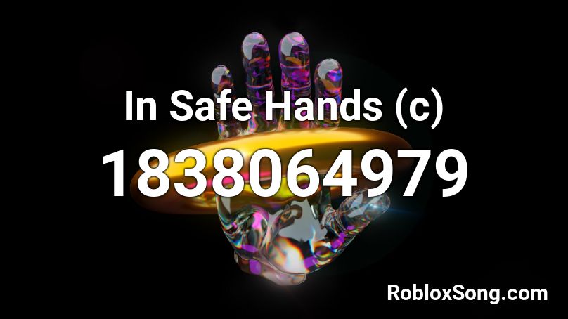 In Safe Hands (c) Roblox ID