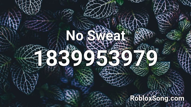 No Sweat Roblox ID