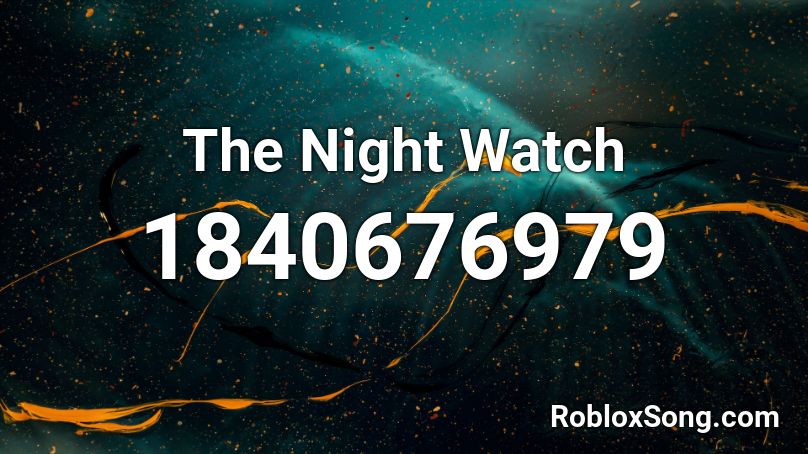 The Night Watch Roblox ID