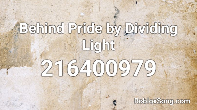 Behind Pride by Dividing Light Roblox ID