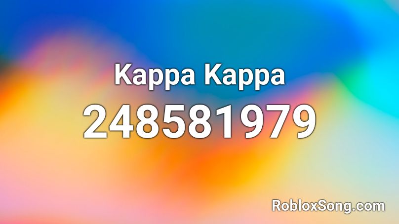 Kappa Kappa Roblox ID