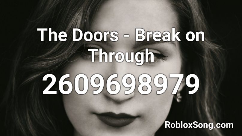 The Doors - Break on Through Roblox ID