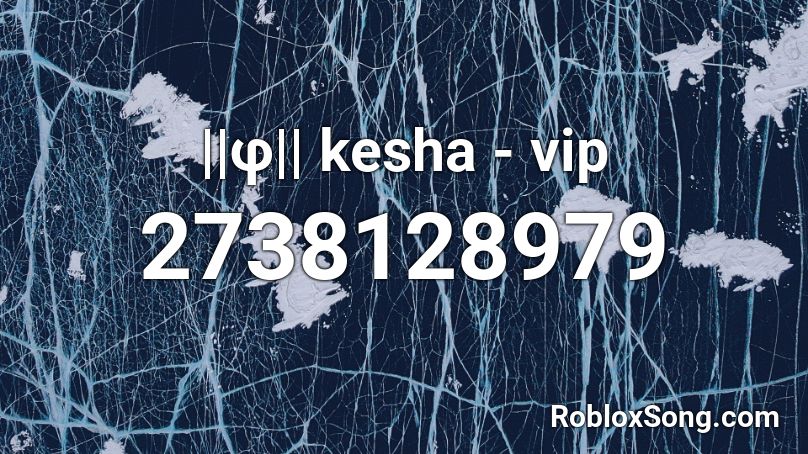 ||φ|| kesha - vip Roblox ID