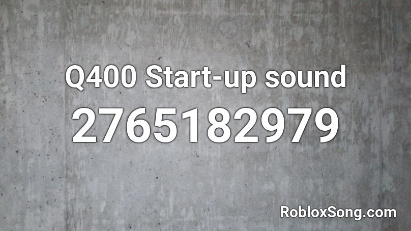Q400 Start-up sound Roblox ID