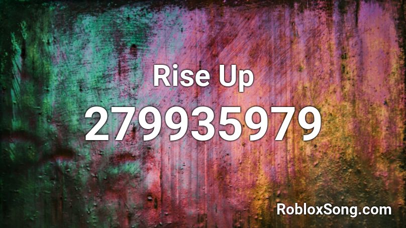 Rise Up Roblox Id Roblox Music Codes - roblox song id rise up