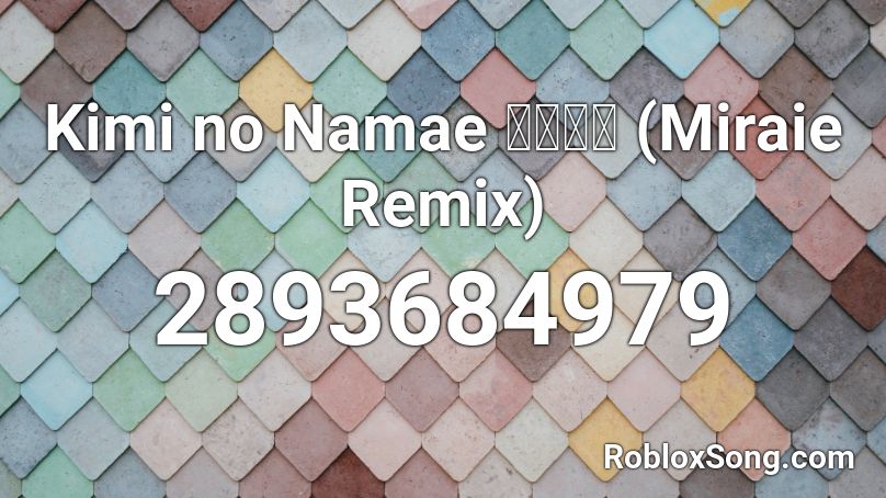 Kimi no Namae 藤川千愛 (Miraie Remix) Roblox ID