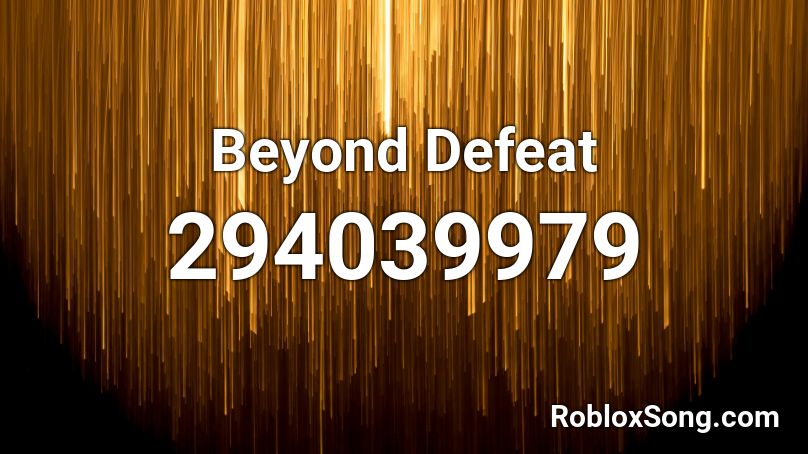 Beyond Defeat Roblox ID