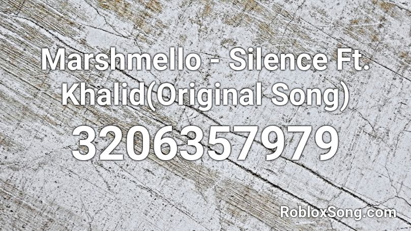 Marshmello Silence Ft Khalid Original Song Roblox Id Roblox Music Codes - friends roblox id marshmello