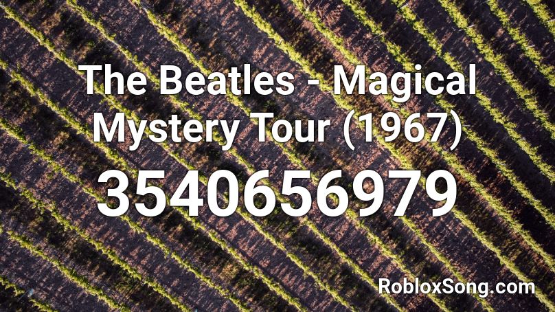 The Beatles - Magical Mystery Tour (1967) Roblox ID