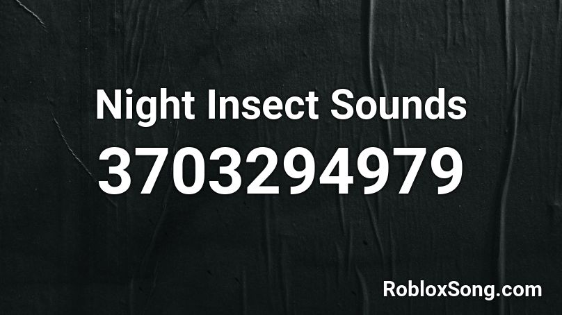 Night Insect Sounds Roblox ID
