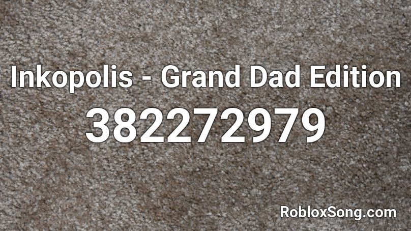 Inkopolis - Grand Dad Edition Roblox ID