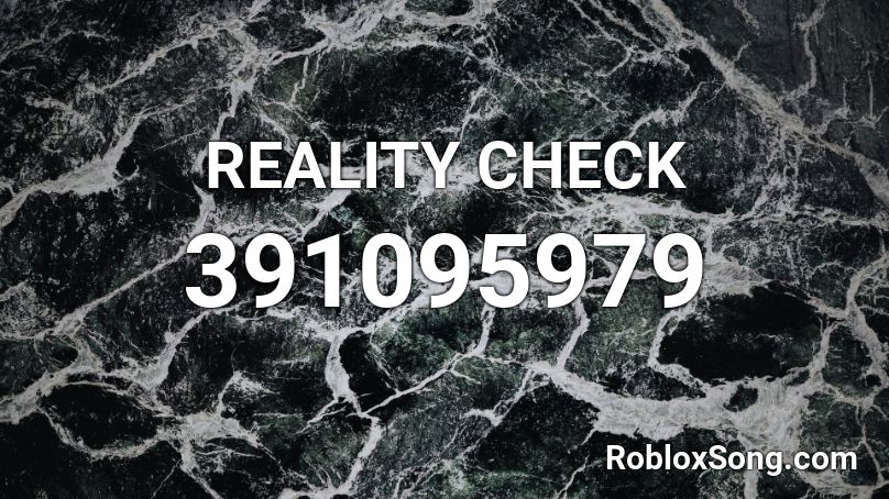 REALITY CHECK Roblox ID