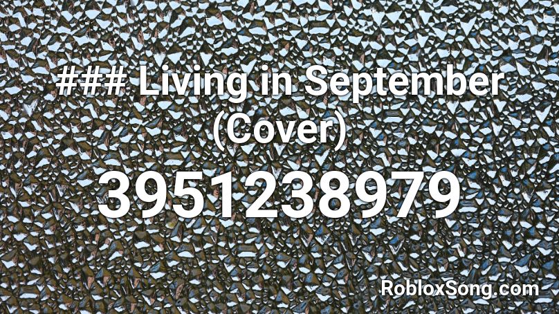 ### Living in September (Cover) Roblox ID