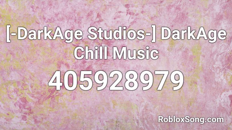 [-DarkAge Studios-] DarkAge Chill Music Roblox ID