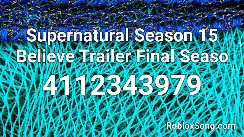 Supernatural Season 15 Believe Trailer Final Seaso Roblox ID