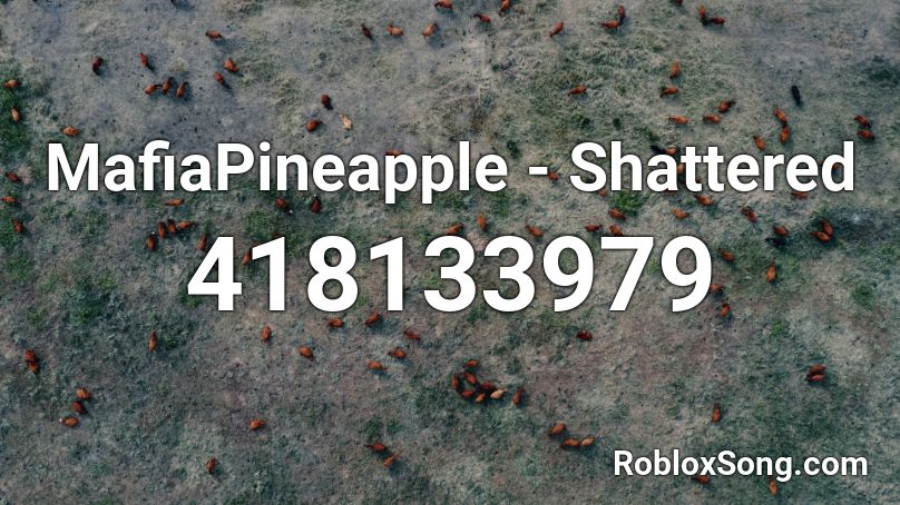 MafiaPineapple - Shattered Roblox ID