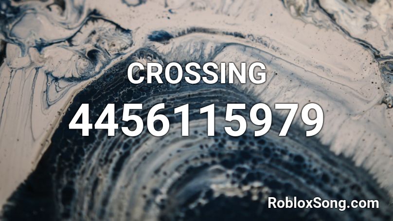 CROSSING Roblox ID