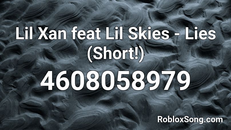 Lil Xan Feat Lil Skies Lies Short Roblox Id Roblox Music Codes - lil skies i roblox id