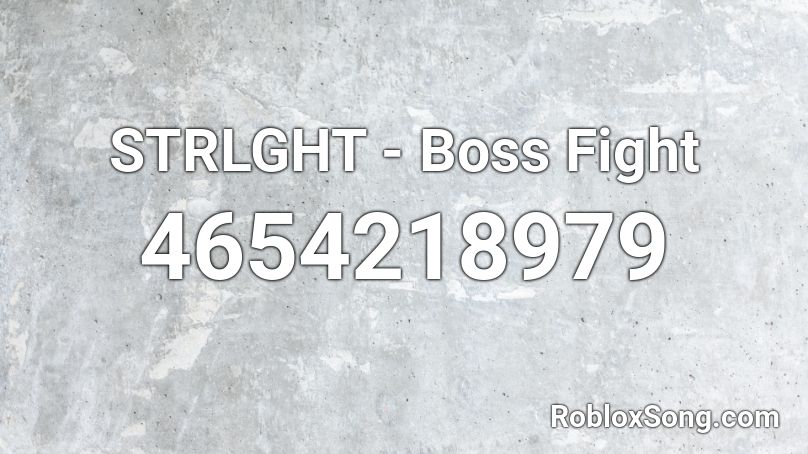 STRLGHT - Boss Fight Roblox ID