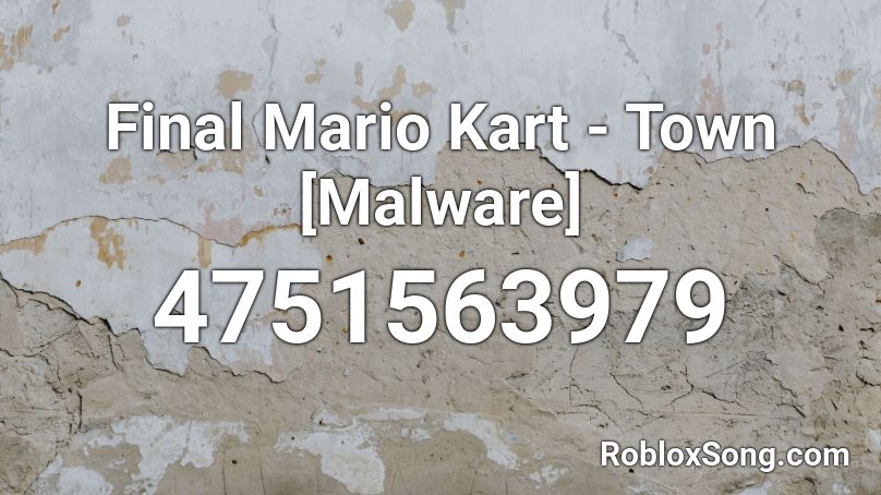 Final Mario Kart - Town [Malware] Roblox ID