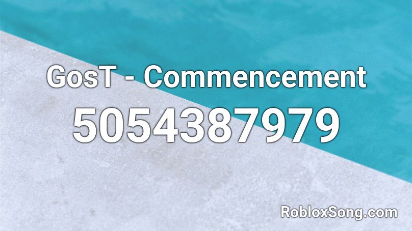 GosT - Commencement Roblox ID