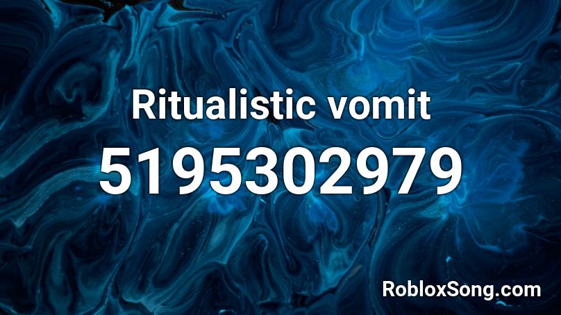 Ritualistic vomit Roblox ID