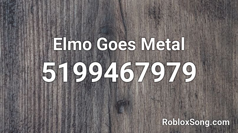 Elmo Goes Metal Roblox ID