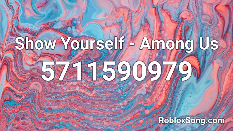 Show Yourself - Among Us Roblox ID