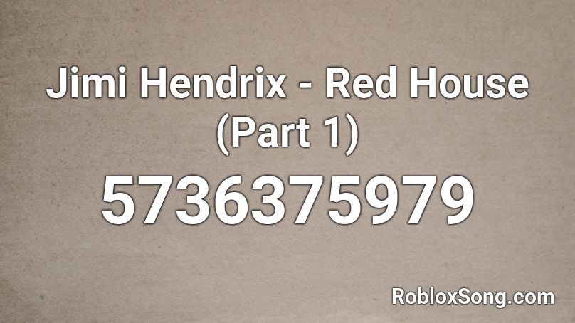 Jimi Hendrix - Red House (Part 1) Roblox ID