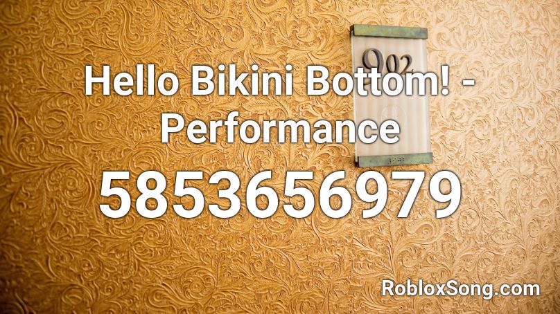 Hello Bikini Bottom! - Performance Roblox ID