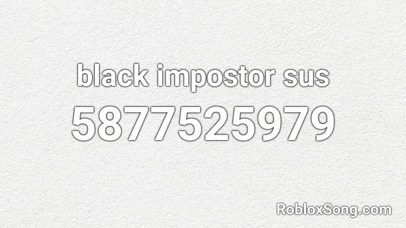 black impostor sus Roblox ID