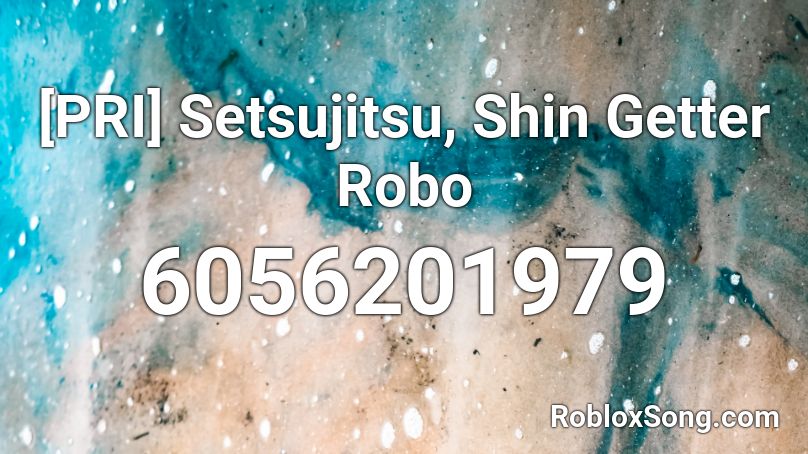 [PRI] Setsujitsu, Shin Getter Robo Roblox ID