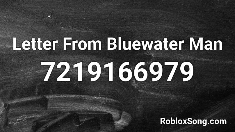 Letter From Bluewater Man Roblox ID