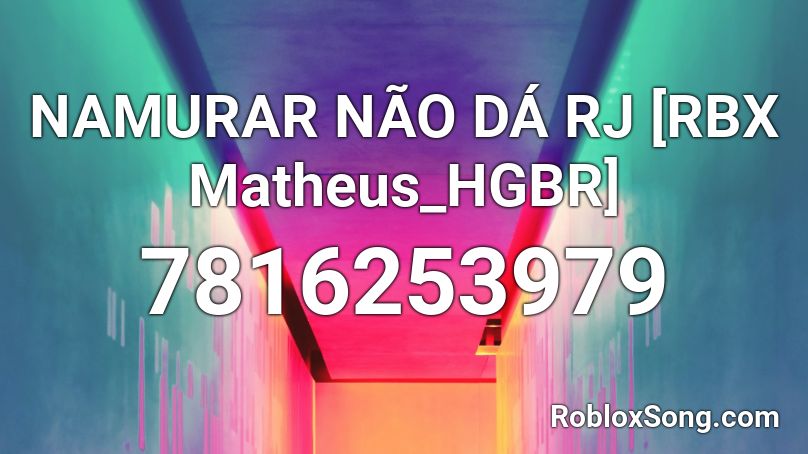 NAMURAR NÃO DÁ RJ [RBX Matheus_HGBR] Roblox ID