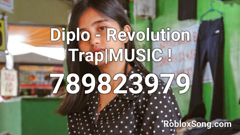 Diplo - Revolution Trap|MUSIC ! Roblox ID