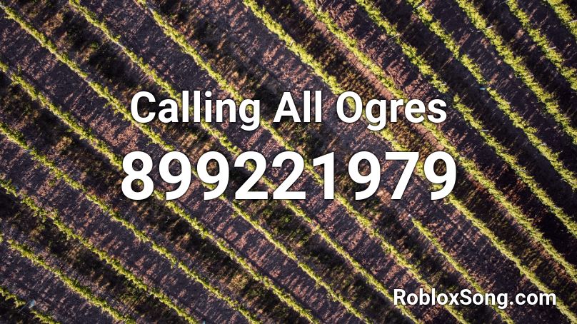 Calling All Ogres Roblox ID