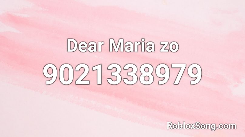 Dear Maria zo Roblox ID